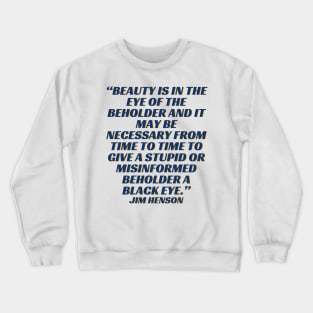 quote Jim Henson Crewneck Sweatshirt